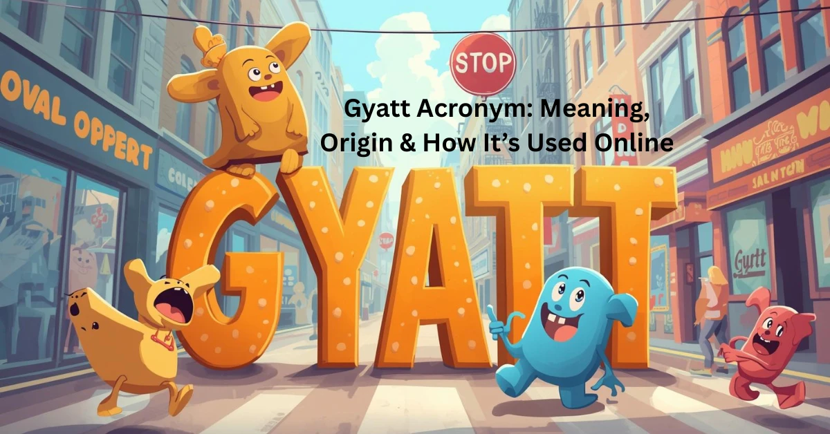 Gyatt Acronym Meaning, Origin & How It’s Used Online
