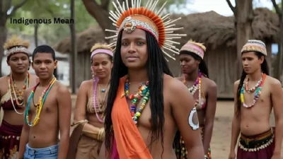 What Does Indigenous Mean?