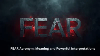 FEAR Acronym Meaning and Powerful Interpretations