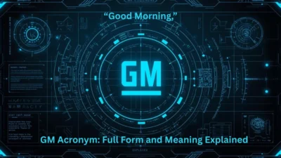 GM Acronym Full Form and Meaning Explained